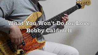 What You Won't Do for Love (Bass Cover) Bobby Caldwell