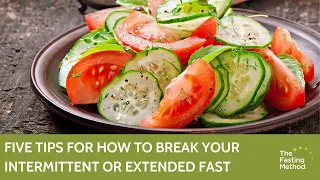 Five Tips for How to Break Your Intermittent or Extended Fast