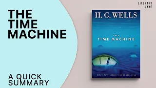 THE TIME MACHINE by H.G. Wells | A Quick Summary