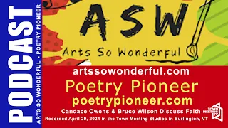 Arts So Wonderful Podcast - Poetry Pioneer - Faith