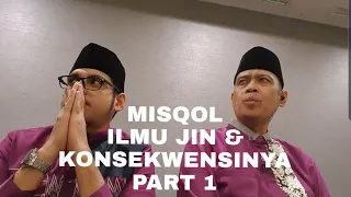 MISQOL (Membahas Ilmu Qolbu) ILMU JIN & KONSEKWENSINYA PART 1