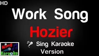 🎤 Hozier - Work Song Karaoke Version - King Of Karaoke