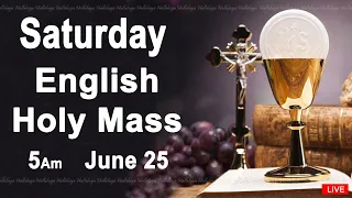 Catholic Mass Today I Daily Holy Mass I Saturday June 25 2022 I English Holy Mass I 5.00 AM