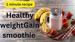 Weight Gain In 5 Days |1 Minute Weight Gain Recipes|Weight Gain Smoothie|