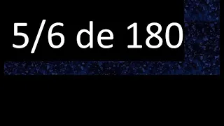 5/6 de 180 , fraccion de un numero , parte de un numero