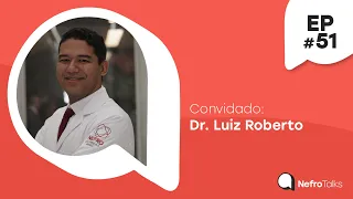 🎙️Dr.Luiz Roberto - Do básico a transplantes improvaveis