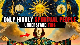 5 Things Only Highly Spiritual People Will Understand - Deeply Held Insights!