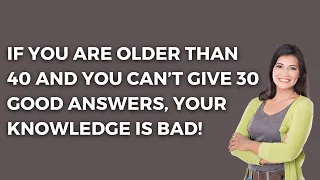 Are You 40+? Test Your General Knowledge!