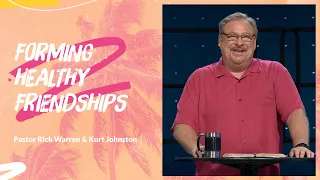 "Forming Healthy Friendships" with Pastor Rick Warren and Kurt Johnston