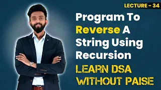 Program To Reverse A String Using Recursion | FREE DSA Course in JAVA | Lecture 34