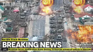 Horrible Attack!! Ukrainian forces modification drone destroy 20 Russian armoured vehicle in Kherson
