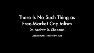 There Is No Such Thing as Free-Market Capitalism