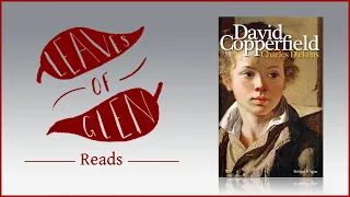 Leaves of Glen Podcast Reads: Ch 5 of 'David Copperfield' by Charles Dickens