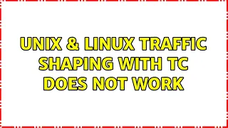 Unix & Linux: Traffic shaping with tc does not work
