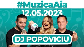 #MuzicaAia cu DJ Popoviciu | 12 MAI 2023