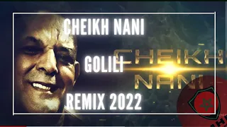 Cheikh Nani - Golili Remix 2022
