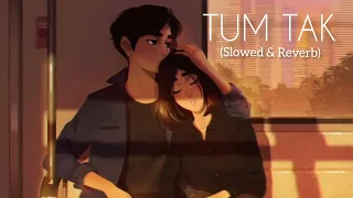 Tum Tak - Javed Ali | Slowed+Reverb | Lofimix Song