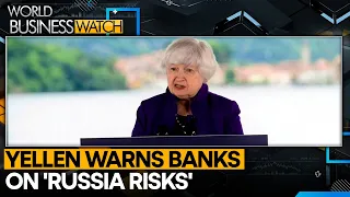 Janet Yellen signals potential sanction escalation for banks in Russia | World Business Watch