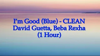 I’m Good (Blue) - David Guetta, Beba Rexha (1 Hour CLEAN w/ Lyrics)