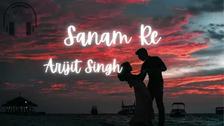 Sanam Re (slow + reverb) - Arijit Singh | Arijit Singh