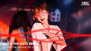 GIÓ REMIX - GIÓ MANG HƯƠNG VỀ GIỜ EM Ở ĐÂU... THU CUỐI REMIX | NONSTOP 2023 VINAHOUSE BASS CỰC CĂNG