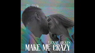 Make Me Crazy – Lexal Beats