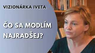 LITMANOVSKÁ VIZIONÁRKA IVETA: Aká je moja obľúbená modlitba?