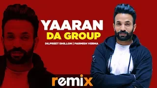 Yaaran Da Group (Remix) | Dilpreet Dhillon | Parmish Verma | Desi Crew | Latest Remix Songs 2019