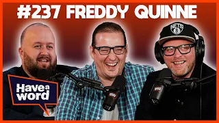 Freddy Quinne (GUEST HOST BARRY DODDS) | Have A Word Podcast #237