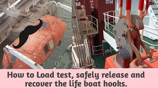 How to Load test, safely release and recover the life boat hooks.