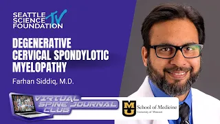 Degenerative Cervical Spondylotic Myelopathy - Farhan Siddiq, MD & Mizzou Neurosurgery