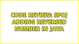 Code Review: SPOJ Adding reversed number in Java (3 Solutions!!)