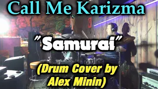 CALL ME KARIZMA - "SAMURAI" (DRUM COVER BY ALEX MININ)