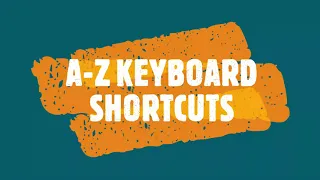 A-Z KEYBOARD SHORTCUTS