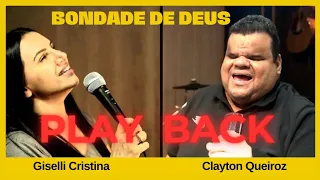 Bondade de Deus - Play Back Legendado  - Giselli Cristina e  Clayton Queiroz