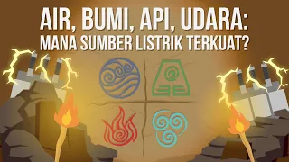 Air, Bumi, Api, Udara: Mana Sumber Listrik Terkuat?