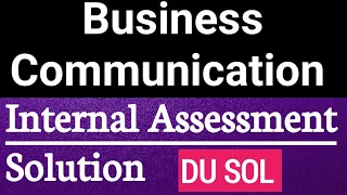 Business Communication SOL Internal Assessment Solution May 2024 | SOL internal assessment solution