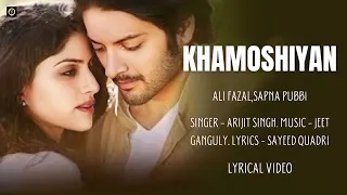 Khamoshiyan - Arijit Singh | Ali Fazal | Sapna Pubbi | Gurmeet C | Jeet Ganguly | Sayeed Quadri |