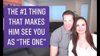 The #1 Thing That Makes A Man See You As "The One" He Can't Live Without