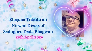 Bhajans Tribute on Dada Bhagwan's Nirwan Diwas