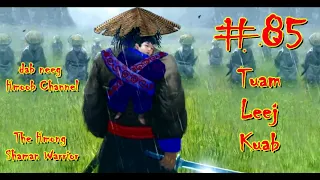 Tuam Leej Kuab The Hmong Shaman Warrior ( Part 85 ) 18/5/2021