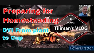 Tiliman Nomad  Preparing for Homesteading: grow and make you're coffee