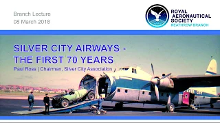 2018/03 LECTURE: Silver City Airways - The First 70 Years