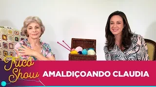 AMALDIÇOANDO CLAUDIA • EP39 | Tricô Show