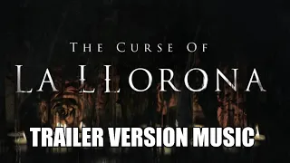 THE CURSE OF LA LLORONA Trailer Music Version