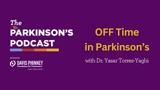 The Parkinson's Podcast: OFF Time in Parkinson's