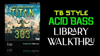 This is TITAN - 303 - an Acid Bass Library