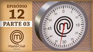 MASTERCHEF BRASIL (23/05/2017) | PARTE 3 | EP 12 | TEMP 04