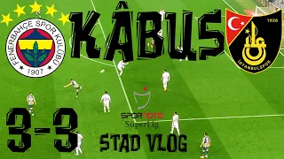 FENERBAHÇE 3 - 3 İSTANBULSPOR | SÜPER LİG | 31. HAFTA | MAÇIN HİKAYESİ | MAÇIN GOLLERİ | STAD VLOG |