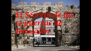 El Secreto de las 12 Puertas de Jerusalén 8a parte
